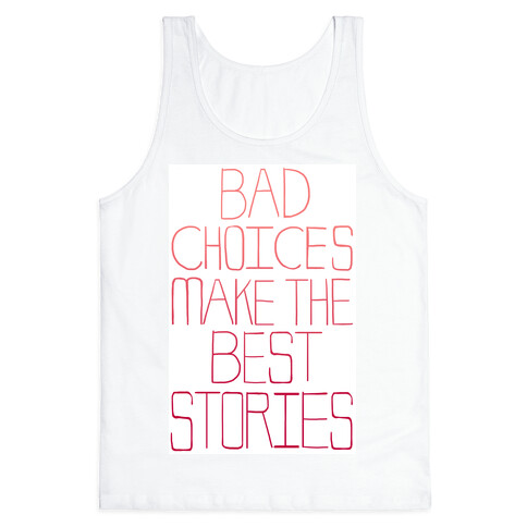 Bad Choices Make the Best Stories Tank Top