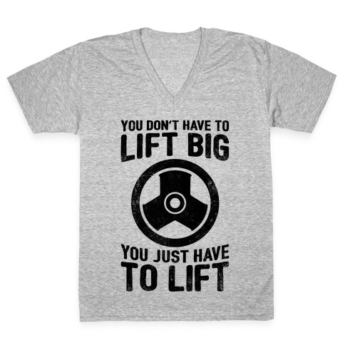 You Don't Have To Lift Big V-Neck Tee Shirt