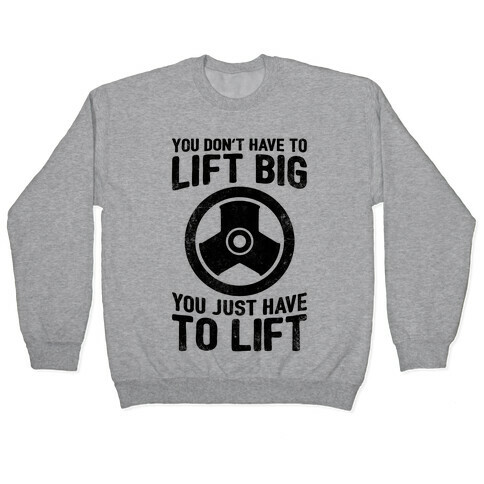 You Don't Have To Lift Big Pullover