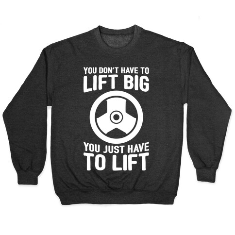 You Don't Have To Lift Big Pullover