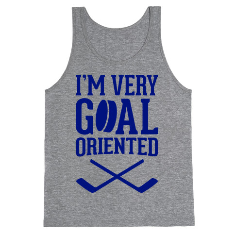 I'm Very Goal Oriented Tank Top