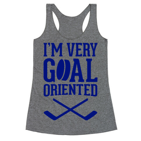 I'm Very Goal Oriented Racerback Tank Top