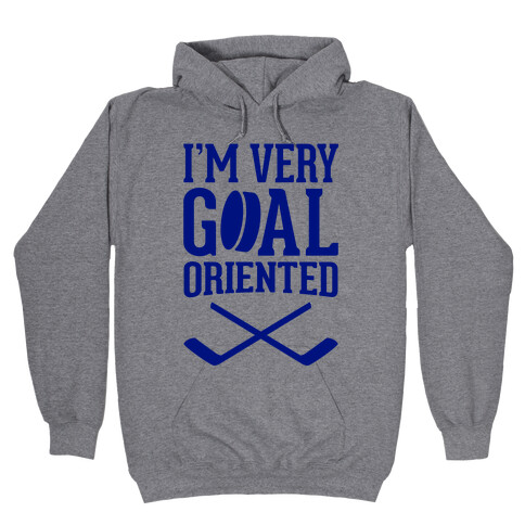 I'm Very Goal Oriented Hooded Sweatshirt