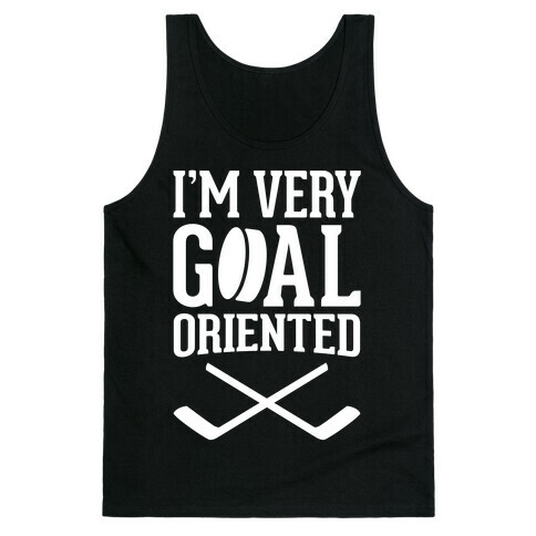I'm Very Goal Oriented Tank Top