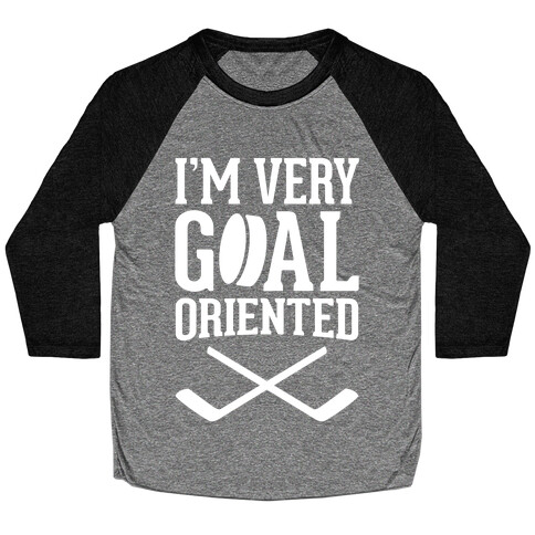 I'm Very Goal Oriented Baseball Tee