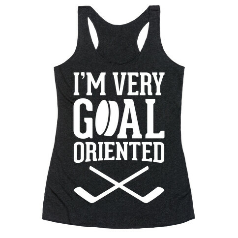 I'm Very Goal Oriented Racerback Tank Top