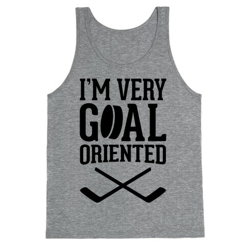 I'm Very Goal Oriented Tank Top