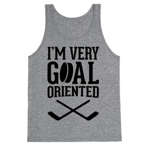 I'm Very Goal Oriented Tank Top