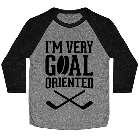 I'm Very Goal Oriented Baseball Tee