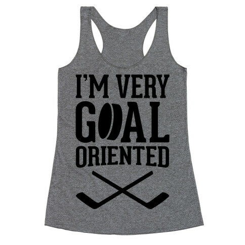 I'm Very Goal Oriented Racerback Tank Top