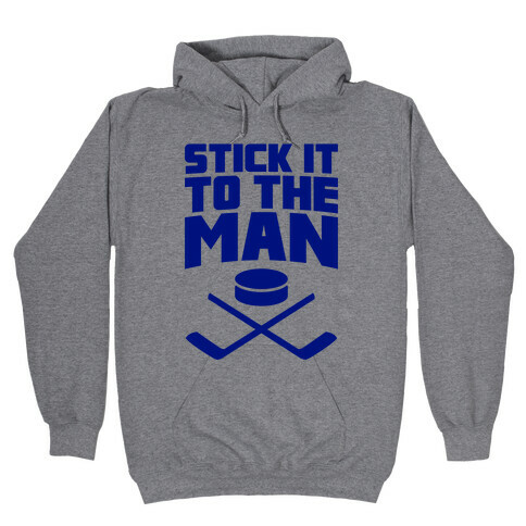 Stick It To The Man Hooded Sweatshirt