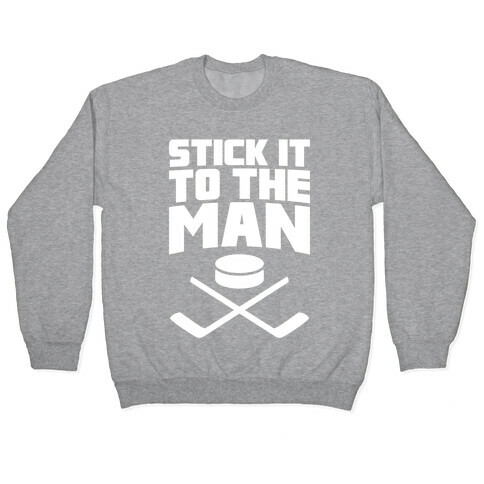 Stick It To The Man Pullover