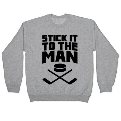 Stick It To The Man Pullover