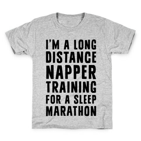 I'm A Long Distance Napper Training For A Sleep Marathon Kids T-Shirt