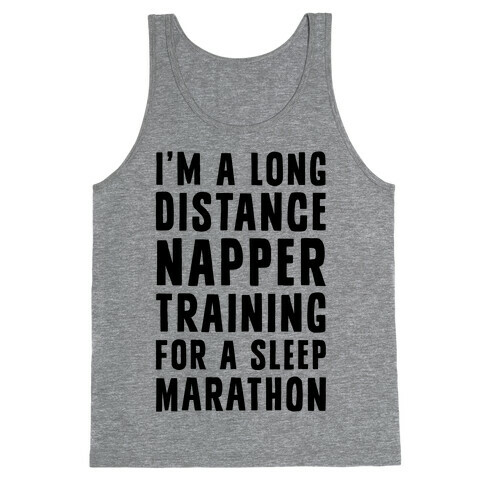 I'm A Long Distance Napper Training For A Sleep Marathon Tank Top