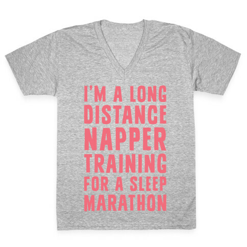 I'm A Long Distance Napper Training For A Sleep Marathon V-Neck Tee Shirt