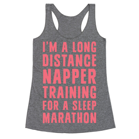 I'm A Long Distance Napper Training For A Sleep Marathon Racerback Tank Top
