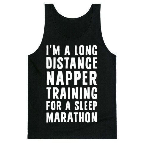 I'm A Long Distance Napper Training For A Sleep Marathon Tank Top