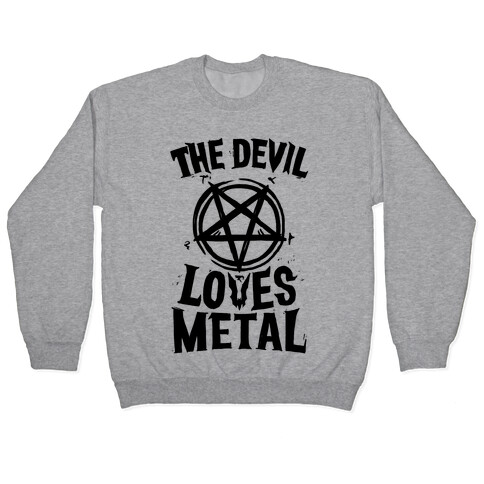 The Devil Loves Metal Pullover