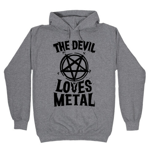 The Devil Loves Metal Hooded Sweatshirt