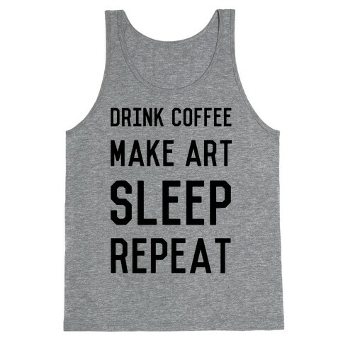 Drink Coffee, Make Art, Sleep, Repeat Tank Top