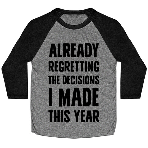 Already Regretting The Decisions I Made This Year Baseball Tee