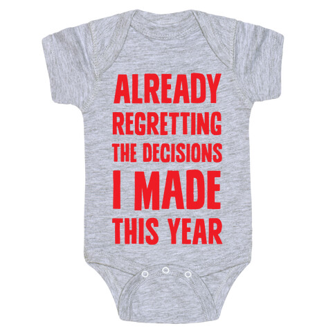 Already Regretting The Decisions I Made This Year Baby One-Piece