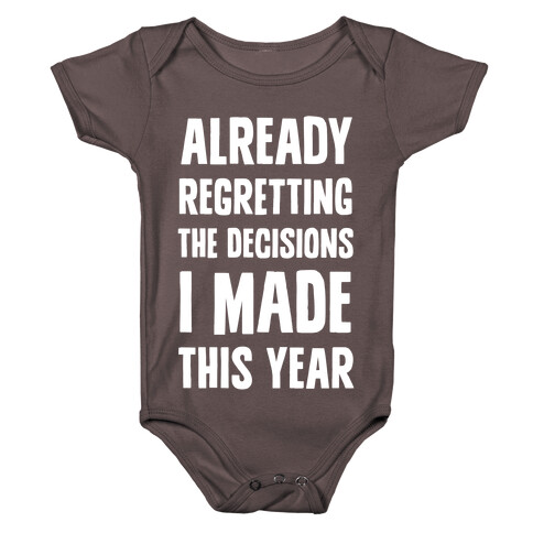 Already Regretting The Decisions I Made This Year Baby One-Piece