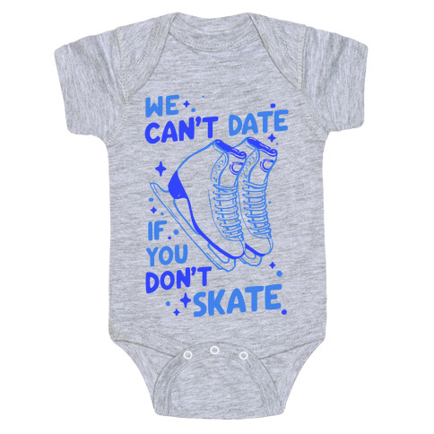 We Can't Date If You Don't Skate Baby One-Piece