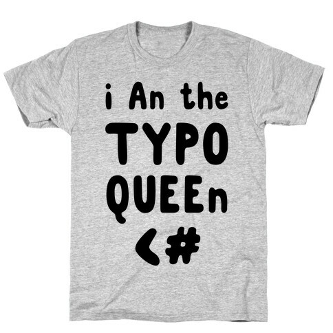 I Am the Typo Queen T-Shirt