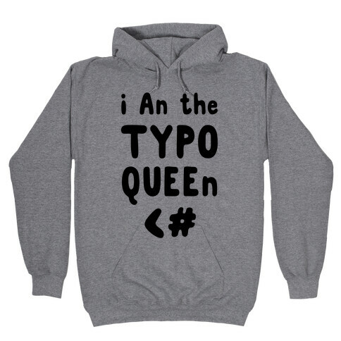 I Am the Typo Queen Hooded Sweatshirt