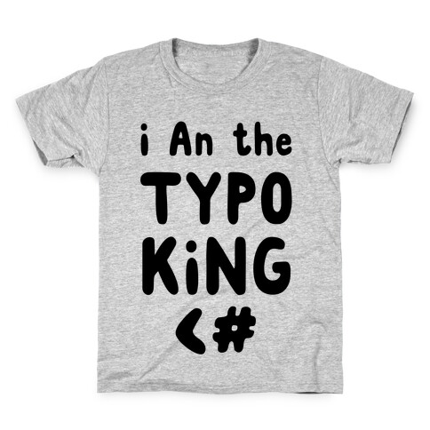 I Am the Typo King Kids T-Shirt