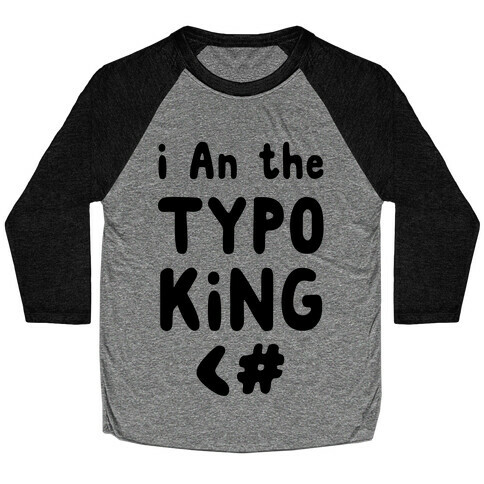 I Am the Typo King Baseball Tee