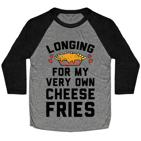 Longing For My Very Own Cheese Fries Baseball Tee