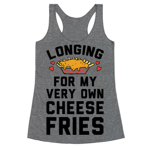 Longing For My Very Own Cheese Fries Racerback Tank Top