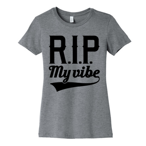 RIP My Vibe Womens T-Shirt