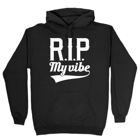 RIP My Vibe Hooded Sweatshirt
