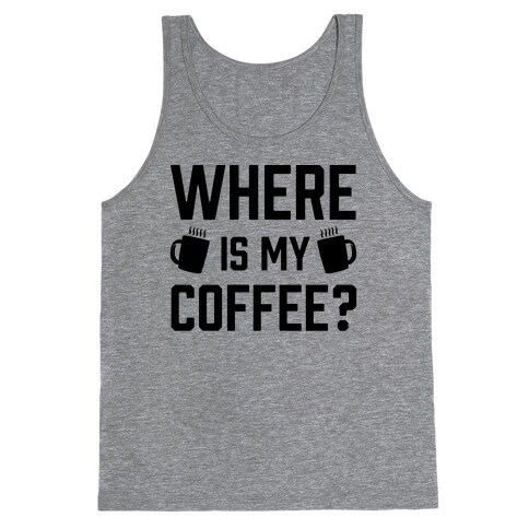 Where Is My Coffee Tank Top