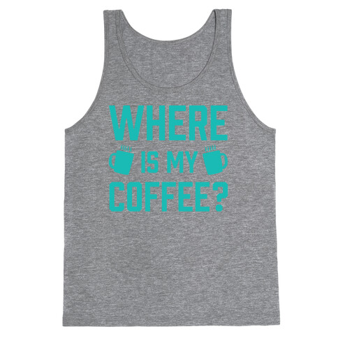 Where Is My Coffee Tank Top