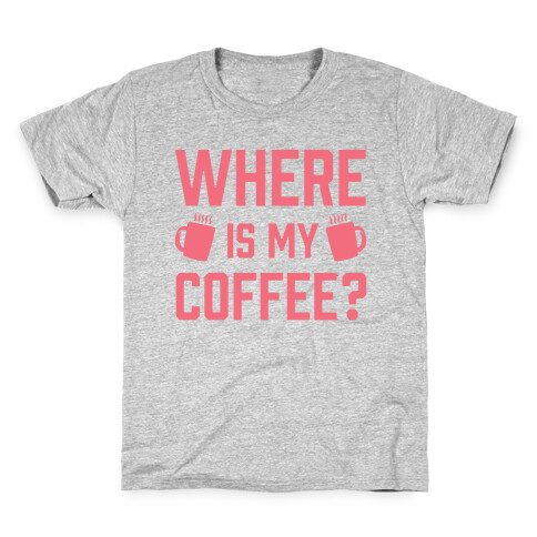 Where Is My Coffee Kids T-Shirt