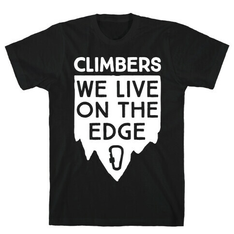 Climbers Live On The Edge T-Shirt