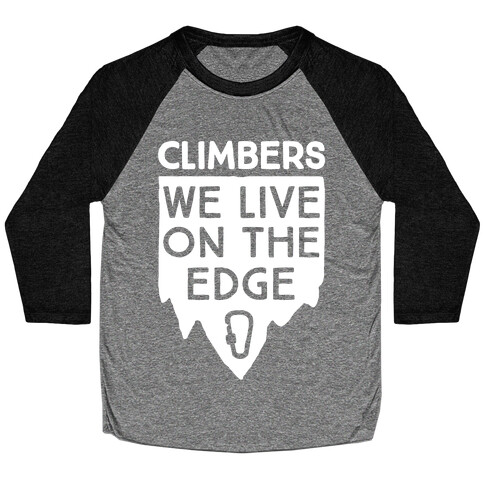 Climbers Live On The Edge Baseball Tee