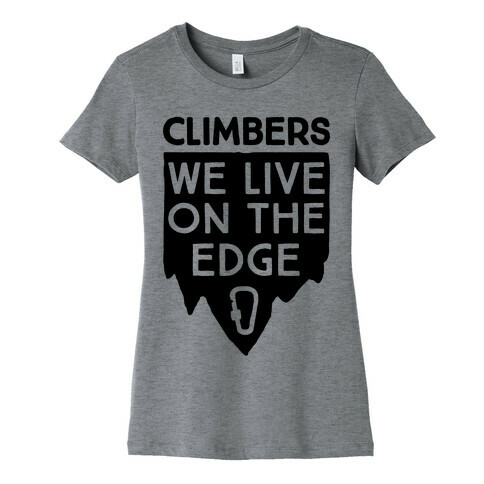 Climbers Live On The Edge Womens T-Shirt