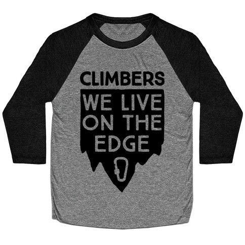 Climbers Live On The Edge Baseball Tee