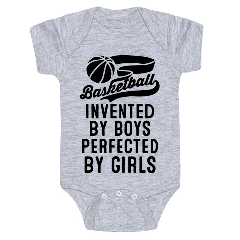 Basketball: Invented By Boys Perfected By Girls Baby One-Piece