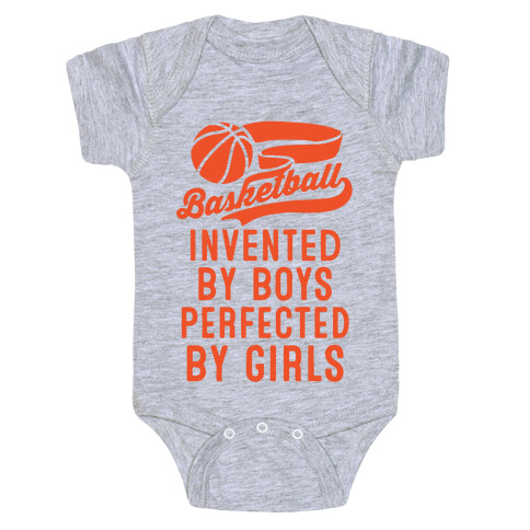 Basketball: Invented By Boys Perfected By Girls Baby One-Piece