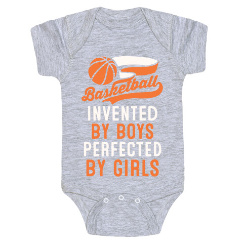 Basketball: Invented By Boys Perfected By Girls Baby One-Piece