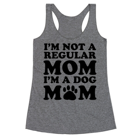 I'm not a Regular Mom I'm a Dog Mom Racerback Tank Top