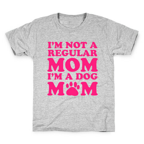 I'm not a Regular Mom I'm a Dog Mom Kids T-Shirt