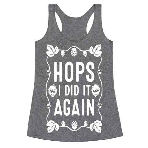 Hops I Did it Again Racerback Tank Top